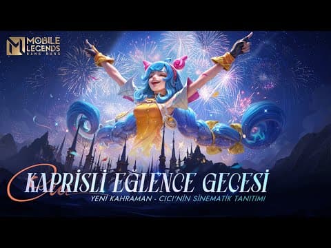 Kaprisli Eğlence Gecesi | Cici | Yeni Kahraman Sinematik Tanıtımı | Mobile Legends: Bang Bang