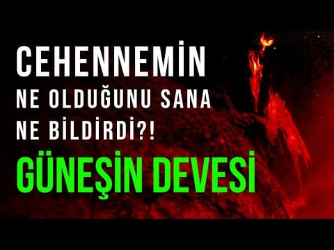Güneş | Cehennem Yedi Tabakadan İbaret Ateştir | Şulelenen Cehennem, Cehennem Develeri (1. Bölüm )